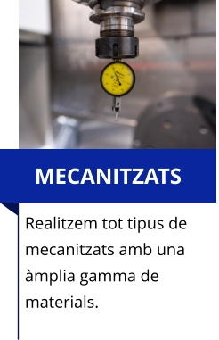 Realitzem tot tipus de mecanitzats amb una àmplia gamma de materials.  MECANITZATS